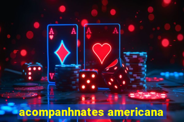 acompanhnates americana